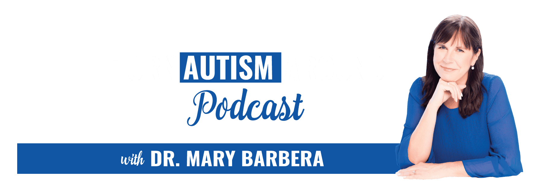 autism-podcast-turn-autism-around-with-dr-mary-barbera
