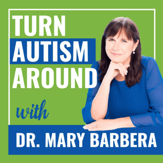 Turn Autism Around with Dr. Mary Barbera