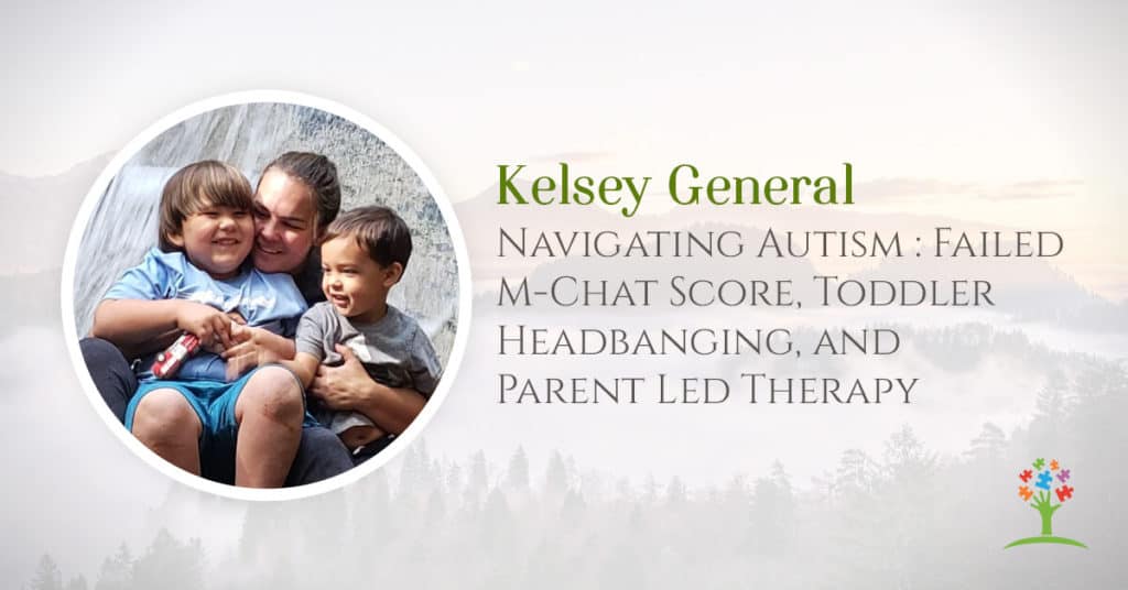 Failed M-Chat Score, Toddler Headbanging, and Parent Led Therapy with Kelsey General