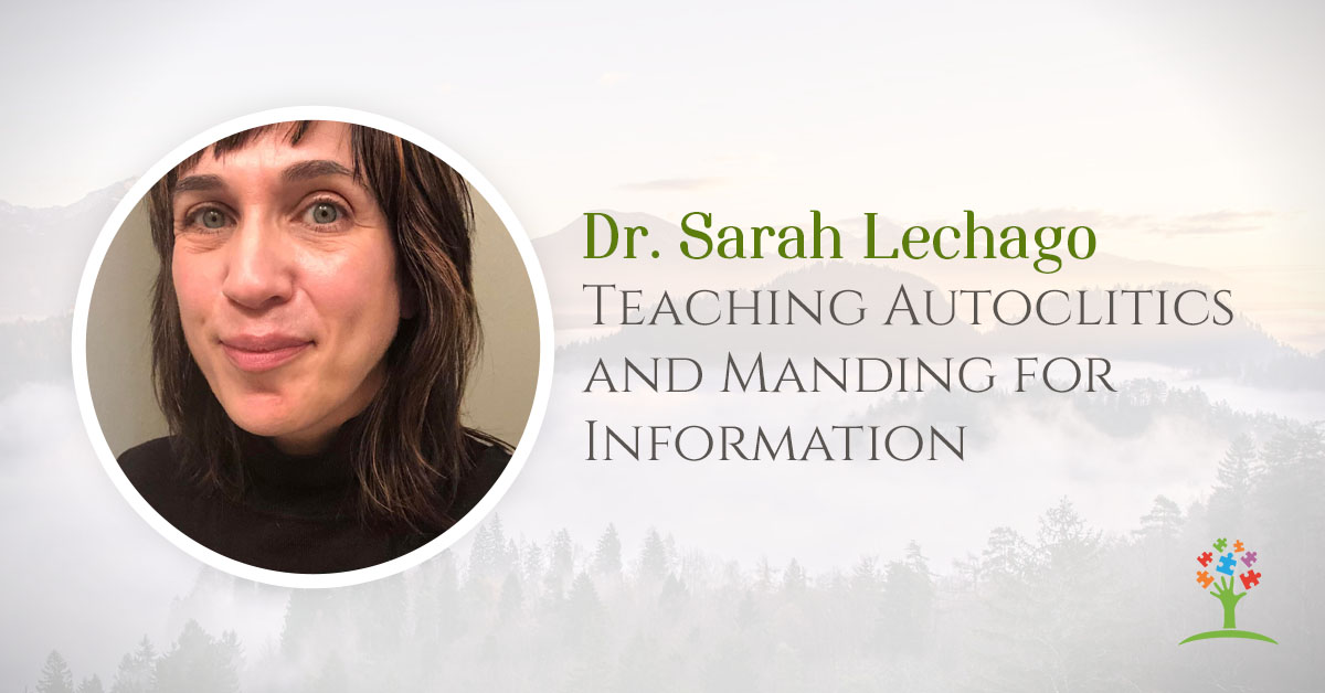 Teaching Autoclitics and Manding for Information with Dr. Sarah Lechago