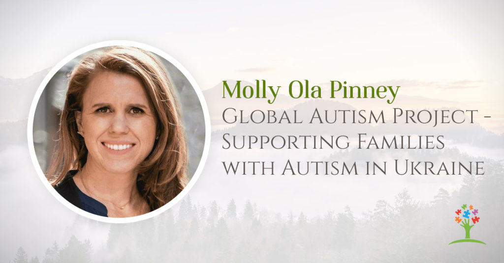 Global Autism Project - Supporting Families with Autism in Ukraine with Molly Ola Pinney