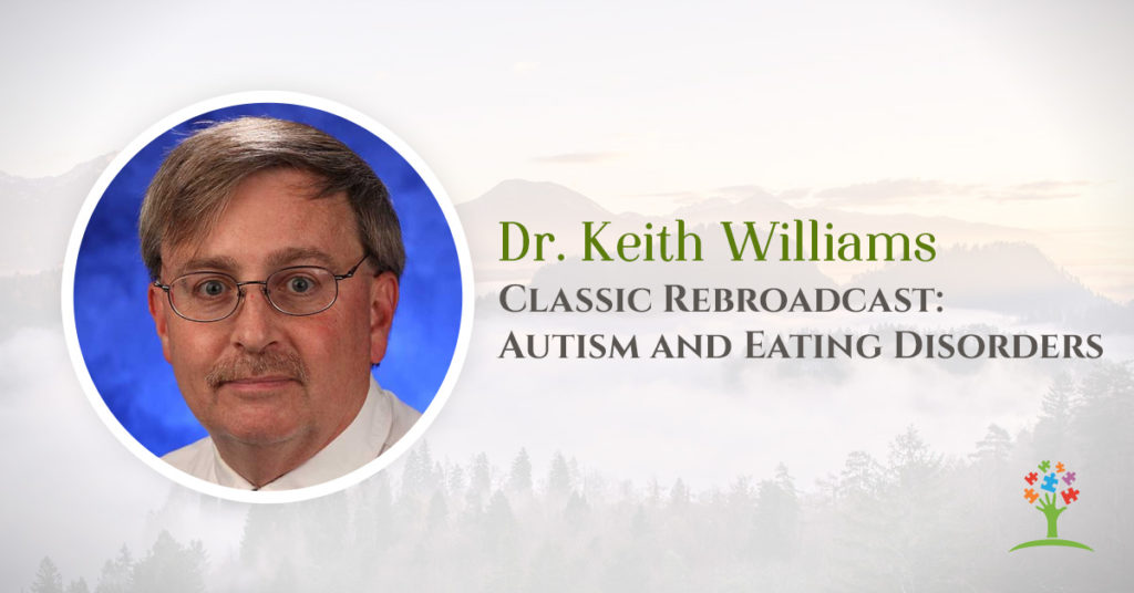 Classic Rebroadcast: Autism and Eating Disorders with Dr. Keith Williams