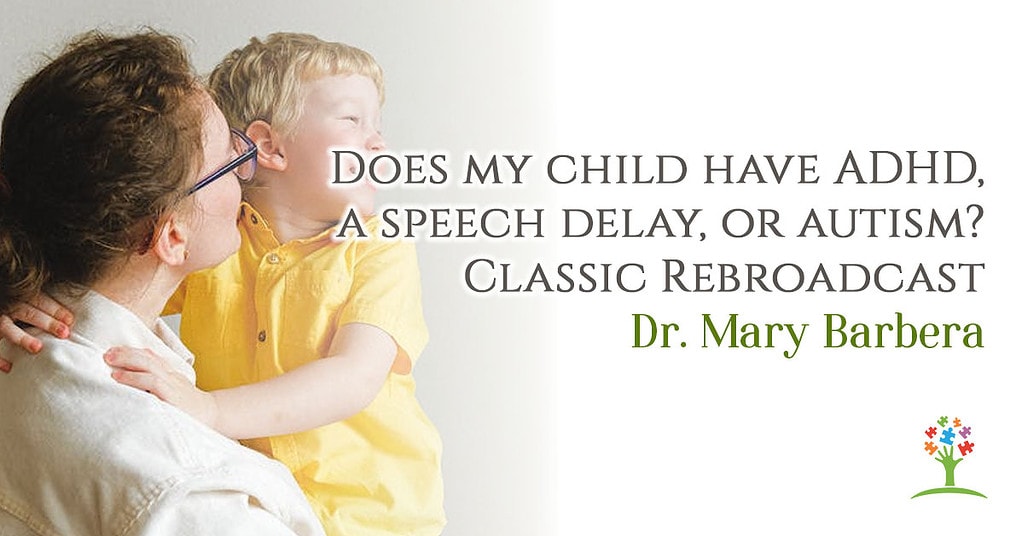 Does my child have ADHD, a speech delay, or autism? Classic Rebroadcast