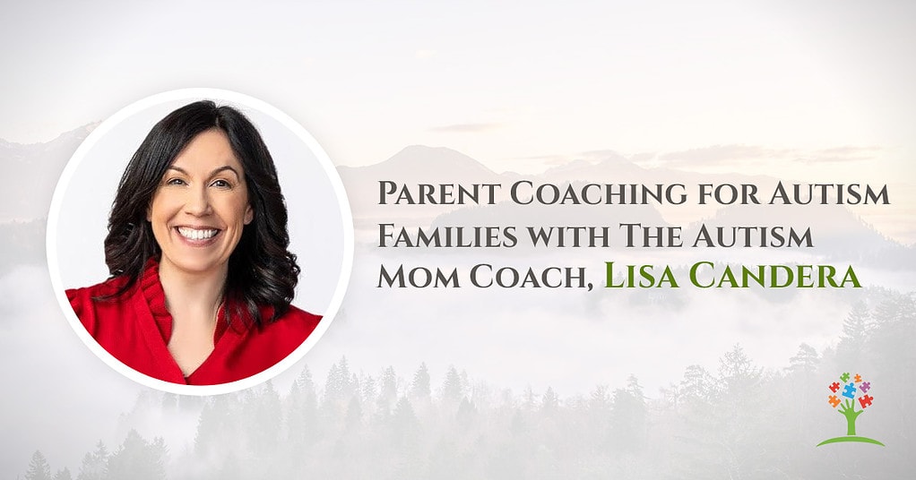Parent Coaching for Autism Families with The Autism Mom Coach, Lisa Candera