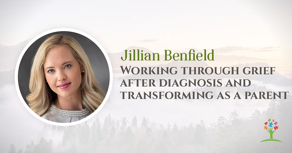 Jillian Benfield: Working Through Grief After Diagnosis and Transforming as a Parent