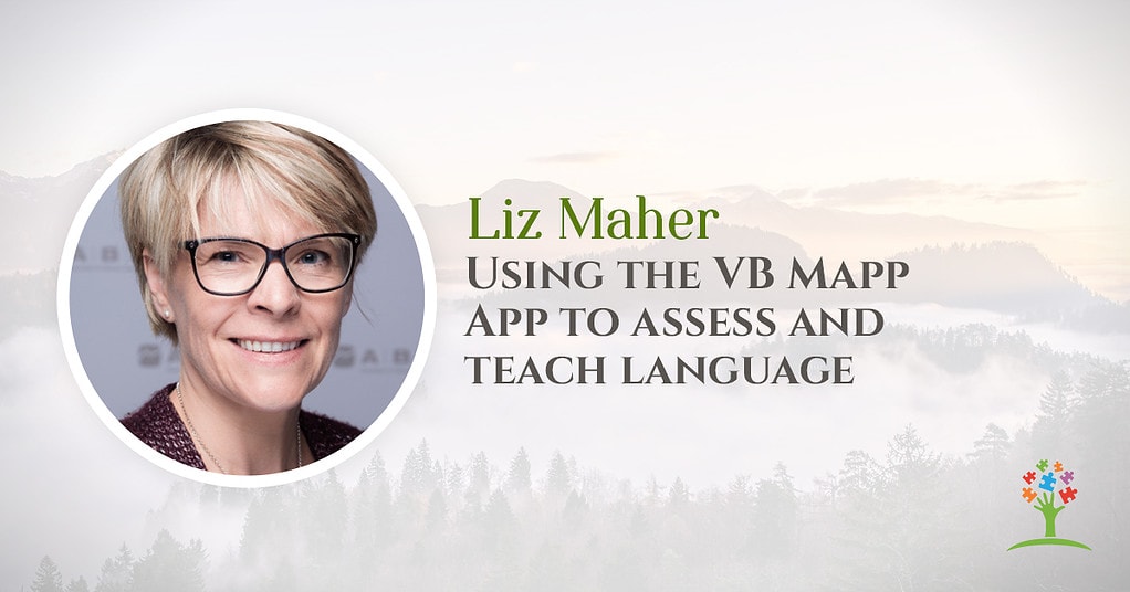 Using the VB Mapp App to Assess and Teach Language with Liz Maher