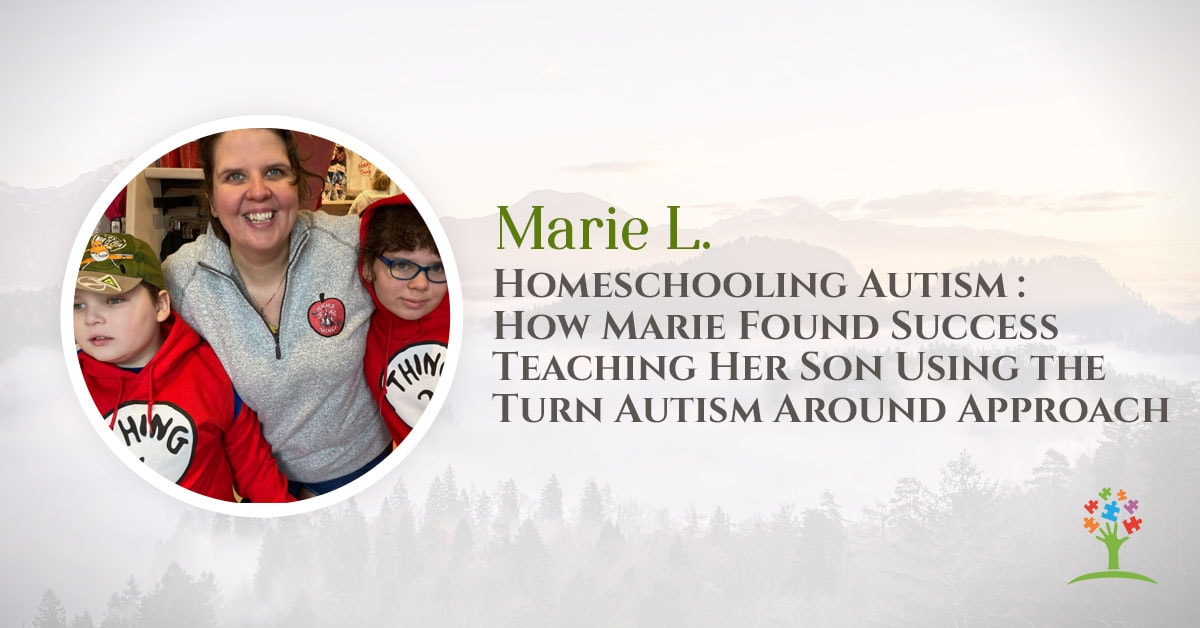 Homeschooling Autism : How Marie Found Success Teaching Her Son Using the Turn Autism Around Approach