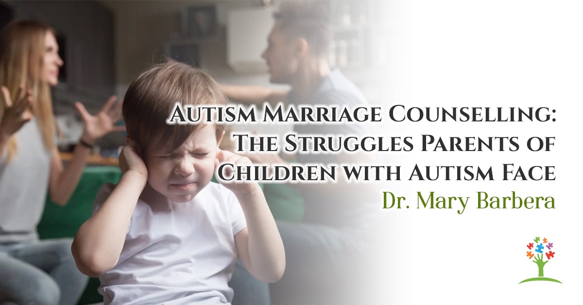 Autism Marriage Counseling: The Struggles Parents of Children with Autism Face