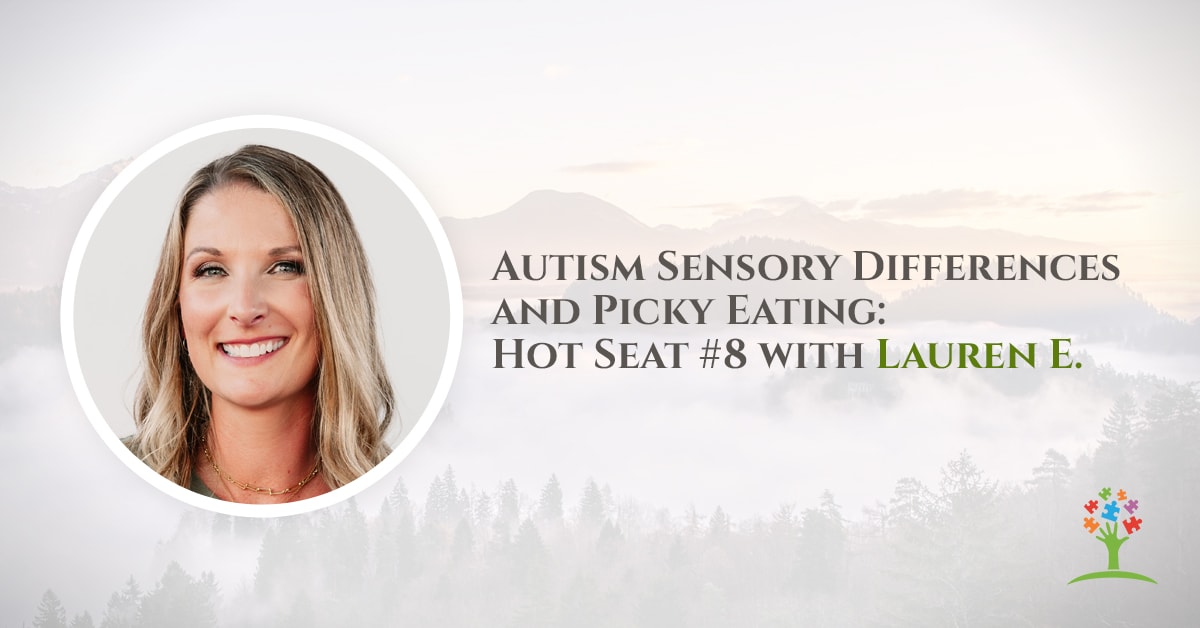 Autism Sensory Differences and Picky Eating: Hot Seat #8 with Lauren E