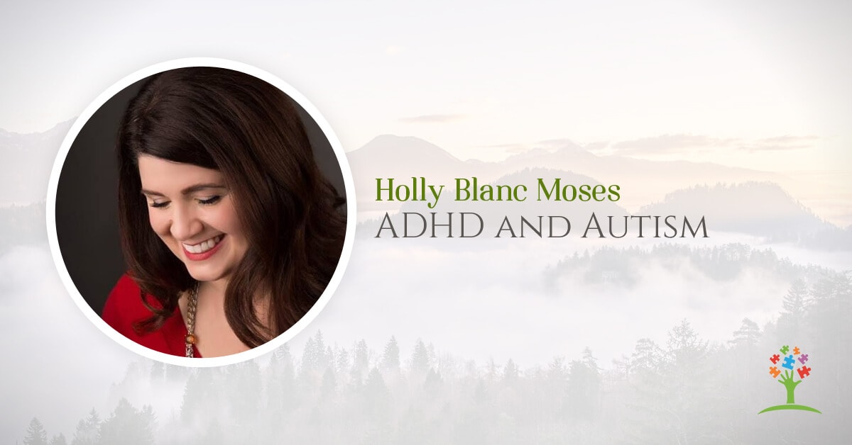 Understanding ADHD and Autism with Holly Blanc Moses - Dr. Mary Barbera