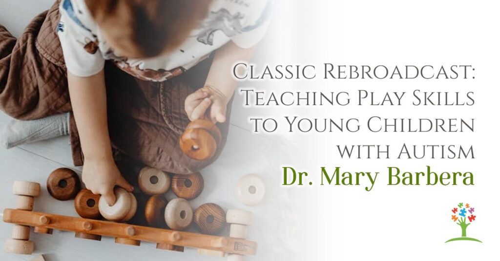 Classic Rebroadcast: Teaching Play Skills to Young Children with Autism