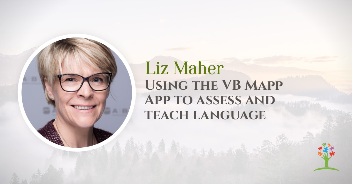 Using the VB Mapp App to Assess and Teach Language with Liz Maher